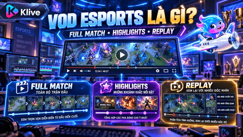 VOD Esports là gì? Phân biệt full match, highlights và replay
