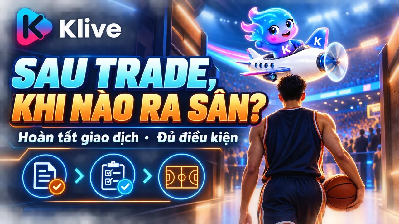 Sau khi được trade tại NBA, khi nào cầu thủ có thể ra sân cho đội mới?